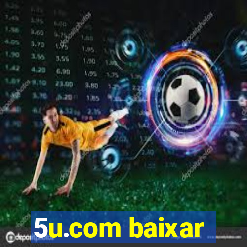 5u.com baixar